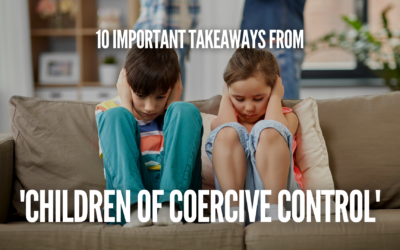 10 Important Takeaways from ‘Children of Coercive Control’
