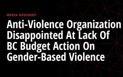 Anti-Violence Organization Disappointed At Lack Of BC Budget Action On Gender-Based Violence