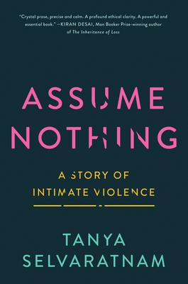 Colour of Violence booklist selection: Assume Nothing A Story of Intimate Violence Tanya Selvaratnam  