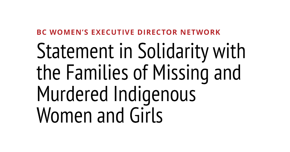 BC Women’s Executive Director Network Statement in Solidarity with the Families of Missing and Murdered Indigenous Women and Girls