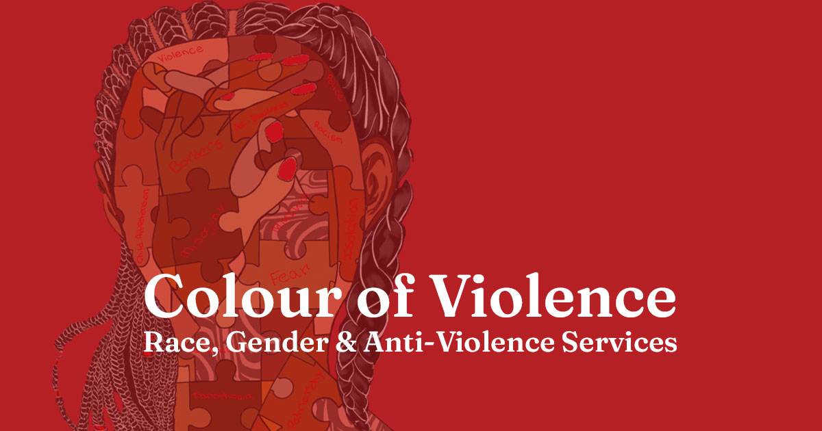 “Colour of Violence: Race, Gender & Anti-Violence Services”