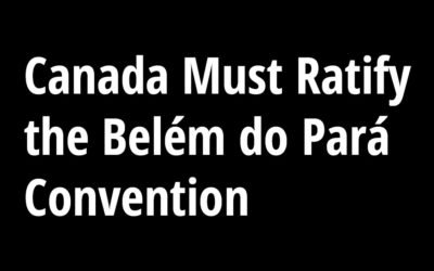 Canada Must Ratify the Belém do Pará Convention