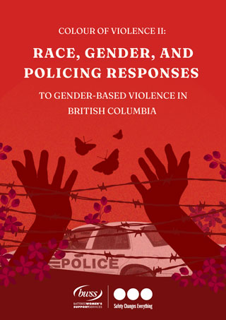 Colour of Violence II: Race, Gender, and Policing Responses to Gender-Based Violence in BC