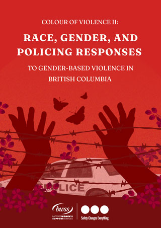Colour of Violence II: Race, Gender, and Policing Responses to Gender-Based Violence in BC