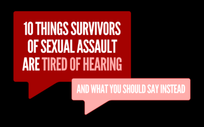 10 Things Survivors of Sexual Assault Are Tired of Hearing