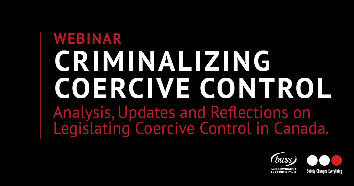 Criminalizing Coercive Control: Analysis, Updates and Reflections on Legislating Coercive Control in Canada. Criminalizing Coercive Control: Analysis, Updates and Reflections on Legislating Coercive Control in Canada.