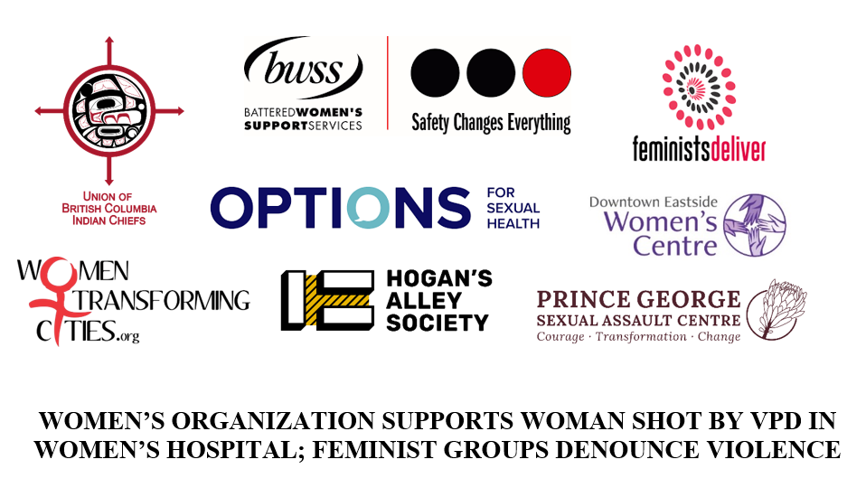 Feminist Orgs Denounce Violence Against Woman Shot at BC Womens Hospital Women’s organization supports woman shot by VPD in women’s hospital