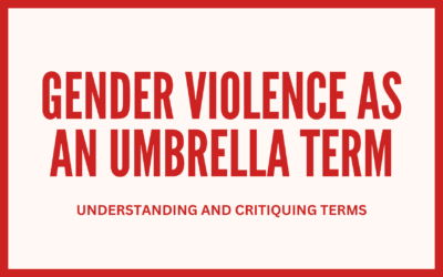 Gender-Based Violence as an Umbrella Term: Understanding and Critiquing Terms