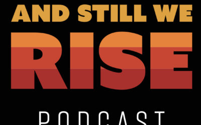 And Still We Rise Podcast Relaunch – April 25, 2025