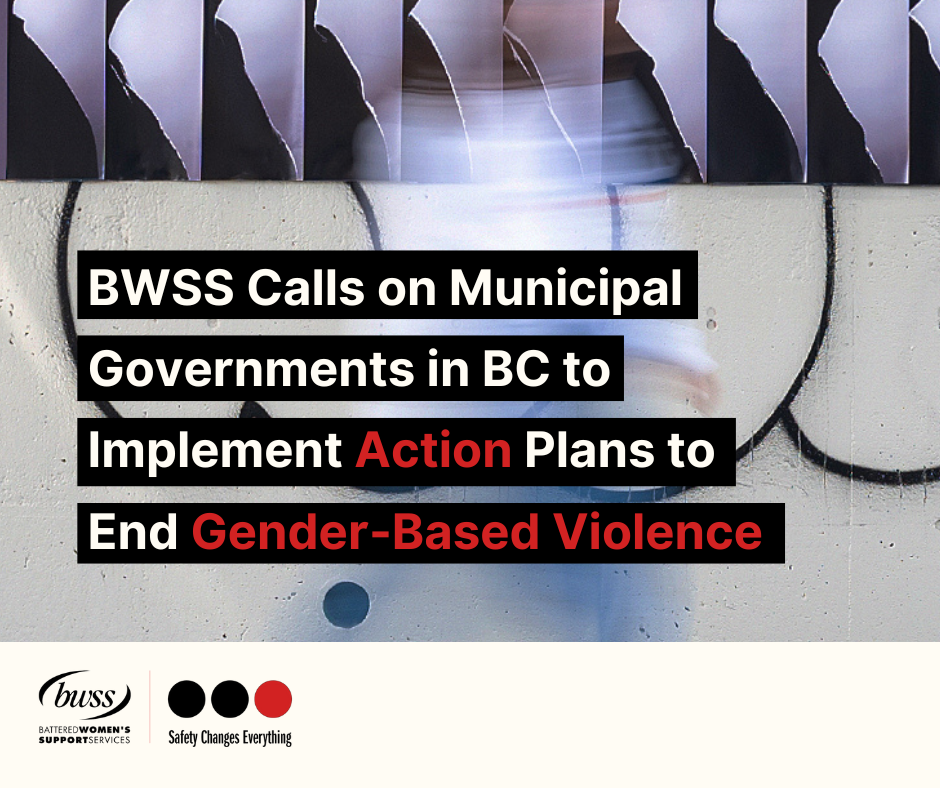 BWSS Calls on Municipal Governments in BC to Implement Action Plans to End Gender-Based Violence