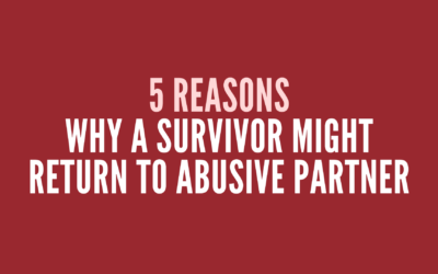 5 Reasons Why a Survivor Might Return to Abusive Partner