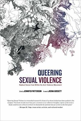 Colour of Violence booklist selection Queering Sexual Violence - Radical Voices from Within the Anti-Violence Movement Jennifer Patterson  