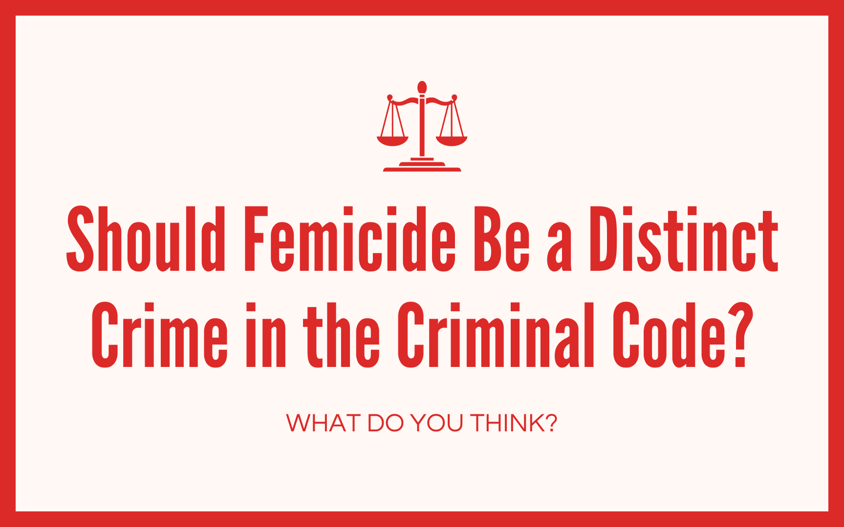 Should Femicide Be a Distinct Crime in the Criminal Code?