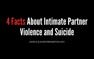4 Facts About  Intimate Partner Violence and Suicide (World Suicide Prevention Day)