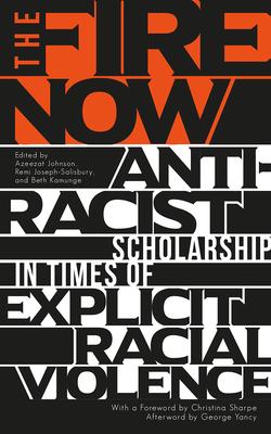 Colour of Violence booklist selection: The Fire Now Anti-Racist Scholarship in Times of Explicit Racial Violence