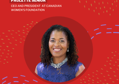 Paulette Senior: CEO and President, Canadian Women’s Foundation