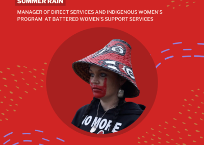 Summer Rain: Manager of Direct Services and Indigenous Women’s Program, Battered Women’s Support Services