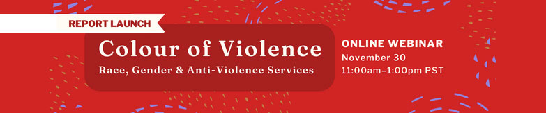 Webinar Launching “Colour of Violence: Race, Gender & Anti-Violence Services”